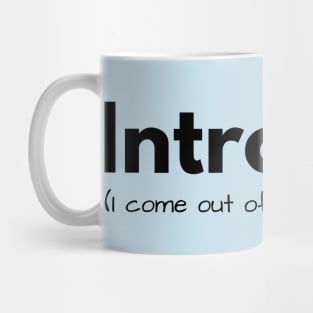 Introvert (I come out of my shell slowly) Mug